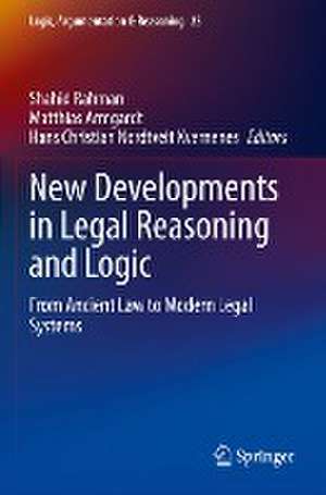 New Developments in Legal Reasoning and Logic: From Ancient Law to Modern Legal Systems de Shahid Rahman