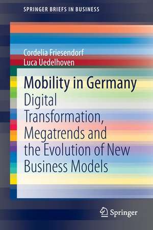 Mobility in Germany: Digital Transformation, Megatrends and the Evolution of New Business Models de Cordelia Friesendorf