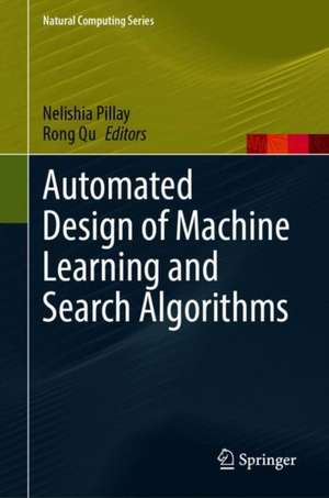 Automated Design of Machine Learning and Search Algorithms de Nelishia Pillay