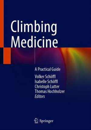 Climbing Medicine: A Practical Guide de Volker Schöffl