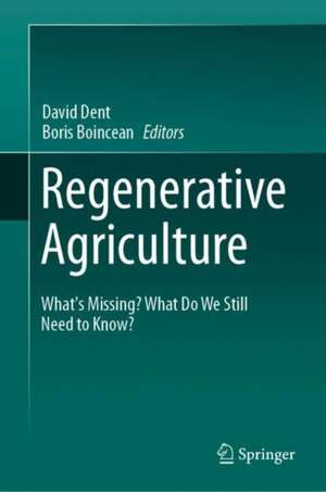 Regenerative Agriculture: What’s Missing? What Do We Still Need to Know? de David Dent