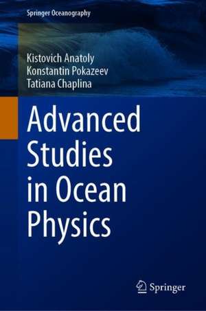 Advanced Studies in Ocean Physics de Anatoly Kistovich