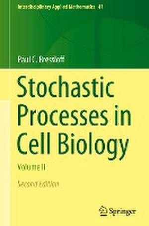 Stochastic Processes in Cell Biology: Volume II de Paul C. Bressloff