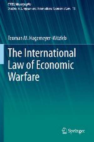 The International Law of Economic Warfare de Teoman M. Hagemeyer-Witzleb