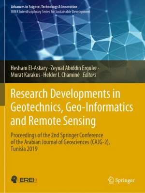 Research Developments in Geotechnics, Geo-Informatics and Remote Sensing: Proceedings of the 2nd Springer Conference of the Arabian Journal of Geosciences (CAJG-2), Tunisia 2019 de Hesham El-Askary