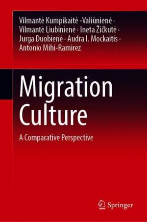 Migration Culture: A Comparative Perspective de Vilmantė Kumpikaitė -Valiūnienė