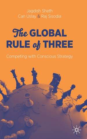 The Global Rule of Three: Competing with Conscious Strategy de Jagdish Sheth