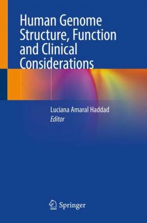 Human Genome Structure, Function and Clinical Considerations de Luciana Amaral Haddad