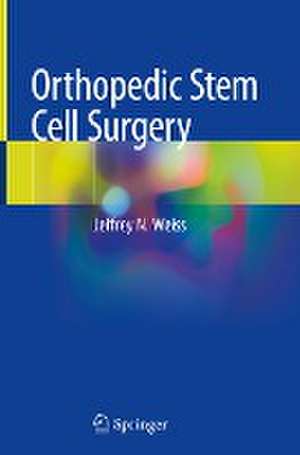 Orthopedic Stem Cell Surgery de Jeffrey N. Weiss