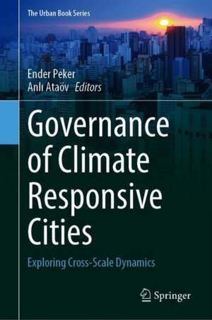 Governance of Climate Responsive Cities: Exploring Cross-Scale Dynamics de Ender Peker