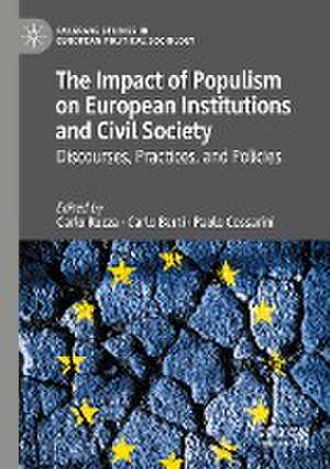 The Impact of Populism on European Institutions and Civil Society: Discourses, Practices, and Policies de Carlo Ruzza