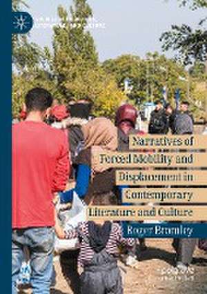 Narratives of Forced Mobility and Displacement in Contemporary Literature and Culture de Roger Bromley