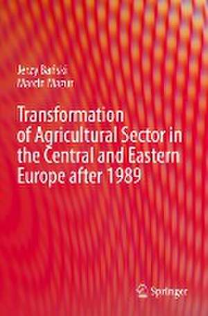 Transformation of Agricultural Sector in the Central and Eastern Europe after 1989 de Jerzy Bański