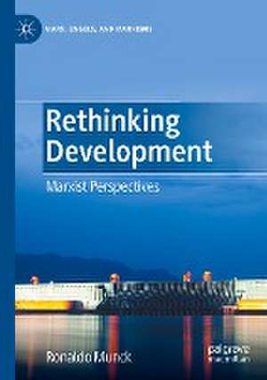 Rethinking Development: Marxist Perspectives de Ronaldo Munck