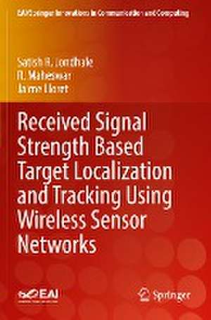 Received Signal Strength Based Target Localization and Tracking Using Wireless Sensor Networks de Satish R. Jondhale