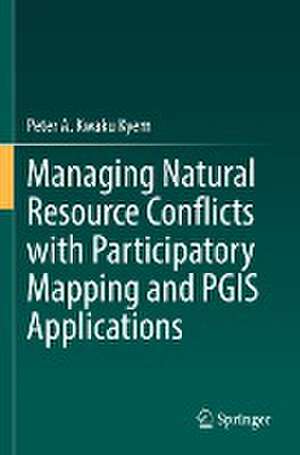 Managing Natural Resource Conflicts with Participatory Mapping and PGIS Applications de Peter A. Kwaku Kyem