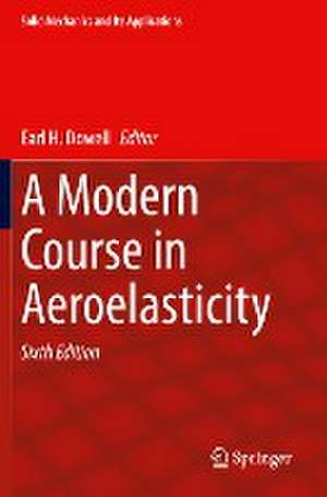 A Modern Course in Aeroelasticity de Earl H. Dowell