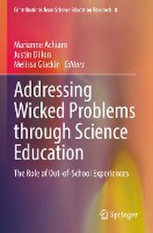 Addressing Wicked Problems through Science Education: The Role of Out-of-School Experiences de Marianne Achiam