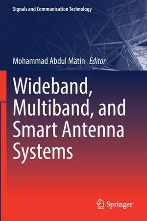 Wideband, Multiband, and Smart Antenna Systems de Mohammad Abdul Matin