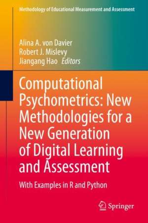 Computational Psychometrics: New Methodologies for a New Generation of Digital Learning and Assessment: With Examples in R and Python de Alina A. von Davier