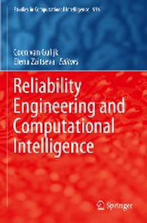 Reliability Engineering and Computational Intelligence de Coen van Gulijk