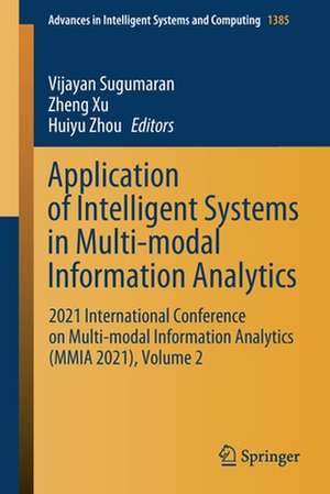 Application of Intelligent Systems in Multi-modal Information Analytics: 2021 International Conference on Multi-modal Information Analytics (MMIA 2021), Volume 2 de Vijayan Sugumaran