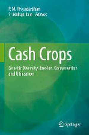 Cash Crops: Genetic Diversity, Erosion, Conservation and Utilization de P.M. Priyadarshan