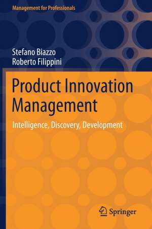 Product Innovation Management: Intelligence, Discovery, Development de Stefano Biazzo