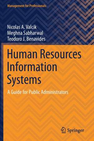 Human Resources Information Systems: A Guide for Public Administrators de Nicolas A. Valcik