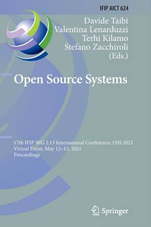 Open Source Systems: 17th IFIP WG 2.13 International Conference, OSS 2021, Virtual Event, May 12–13, 2021, Proceedings de Davide Taibi