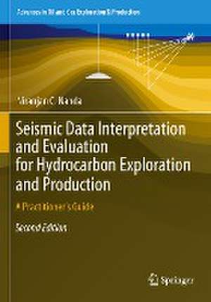 Seismic Data Interpretation and Evaluation for Hydrocarbon Exploration and Production: A Practitioner’s Guide de Niranjan C. Nanda