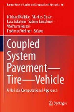 Coupled System Pavement - Tire - Vehicle: A Holistic Computational Approach de Michael Kaliske