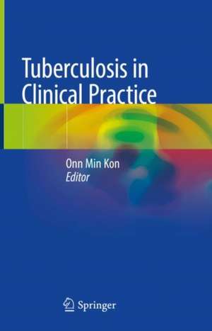 Tuberculosis in Clinical Practice de Onn Min Kon