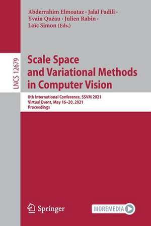 Scale Space and Variational Methods in Computer Vision: 8th International Conference, SSVM 2021, Virtual Event, May 16–20, 2021, Proceedings de Abderrahim Elmoataz