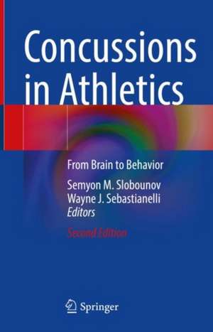 Concussions in Athletics: From Brain to Behavior de Semyon M. Slobounov