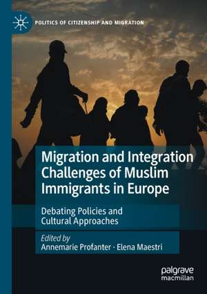 Migration and Integration Challenges of Muslim Immigrants in Europe: Debating Policies and Cultural Approaches de Annemarie Profanter