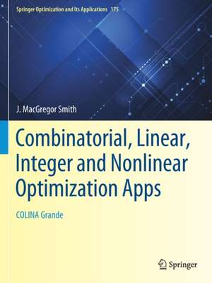 Combinatorial, Linear, Integer and Nonlinear Optimization Apps: COLINA Grande de J. MacGregor Smith