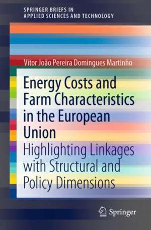 Energy Costs and Farm Characteristics in the European Union: Highlighting Linkages with Structural and Policy Dimensions de Vítor João Pereira Domingues Martinho