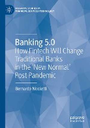 Banking 5.0: How Fintech Will Change Traditional Banks in the 'New Normal' Post Pandemic de Bernardo Nicoletti