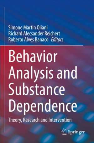 Behavior Analysis and Substance Dependence: Theory, Research and Intervention de Simone Martin Oliani