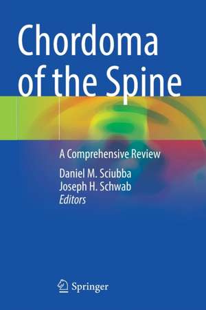 Chordoma of the Spine: A Comprehensive Review de Daniel M. Sciubba