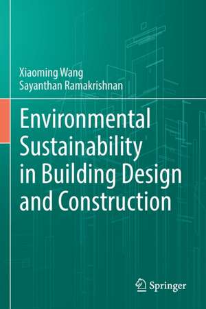 Environmental Sustainability in Building Design and Construction de Xiaoming Wang