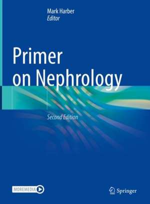 Primer on Nephrology de Mark Harber