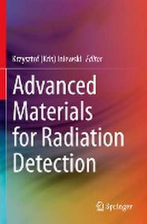 Advanced Materials for Radiation Detection de Krzysztof (Kris) Iniewski