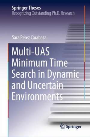 Multi-UAS Minimum Time Search in Dynamic and Uncertain Environments de Sara Pérez Carabaza