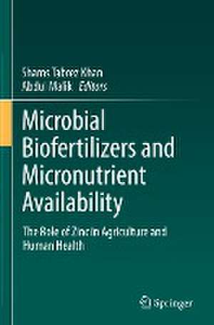 Microbial Biofertilizers and Micronutrient Availability: The Role of Zinc in Agriculture and Human Health de Shams Tabrez, Khan