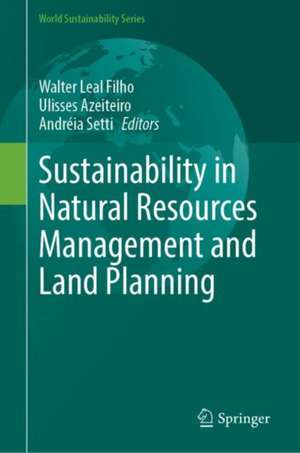 Sustainability in Natural Resources Management and Land Planning de Walter Leal Filho