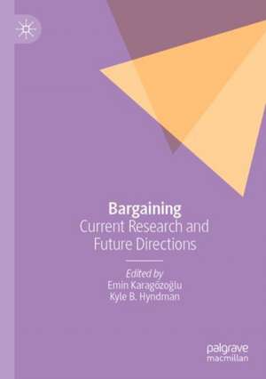 Bargaining: Current Research and Future Directions de Emin Karagözoğlu