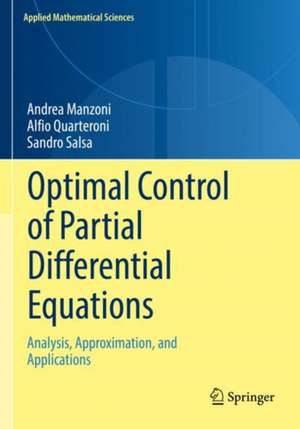 Optimal Control of Partial Differential Equations: Analysis, Approximation, and Applications de Andrea Manzoni