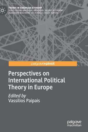 Perspectives on International Political Theory in Europe de Vassilios Paipais